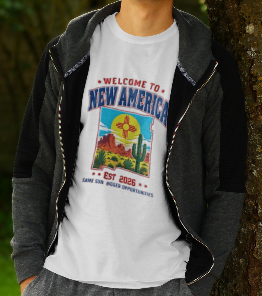 Welcome To New America Est 2026 Same Sun Bigger Opportunities Desert Cactus Landscape T-Shirt