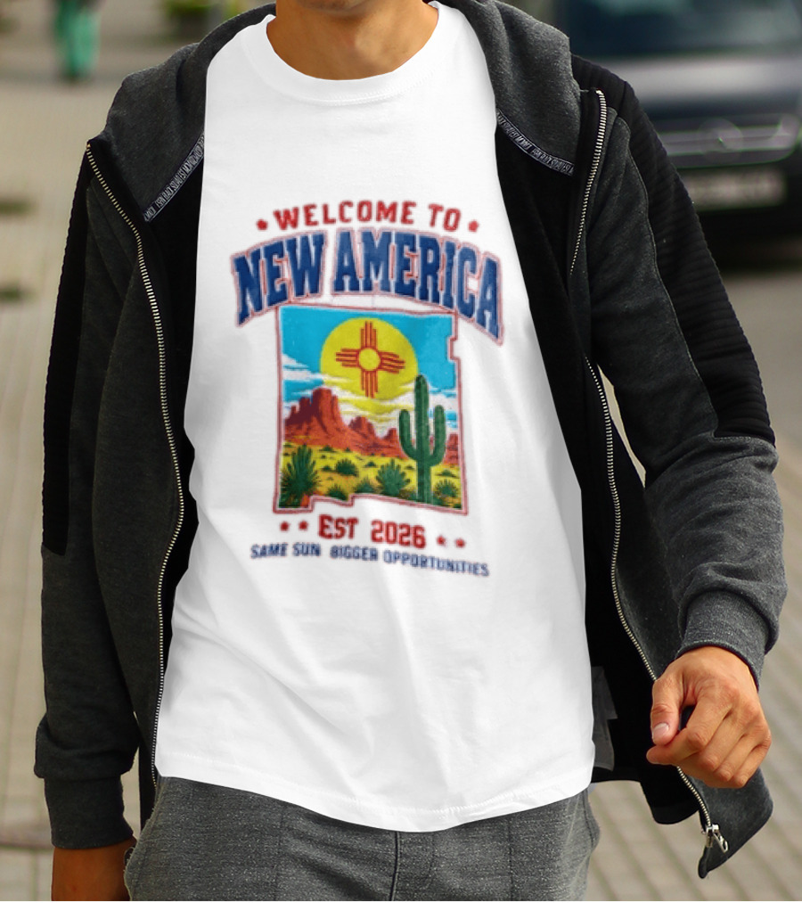 Welcome To New America Est 2026 Same Sun Bigger Opportunities Desert Cactus Landscape T-Shirt