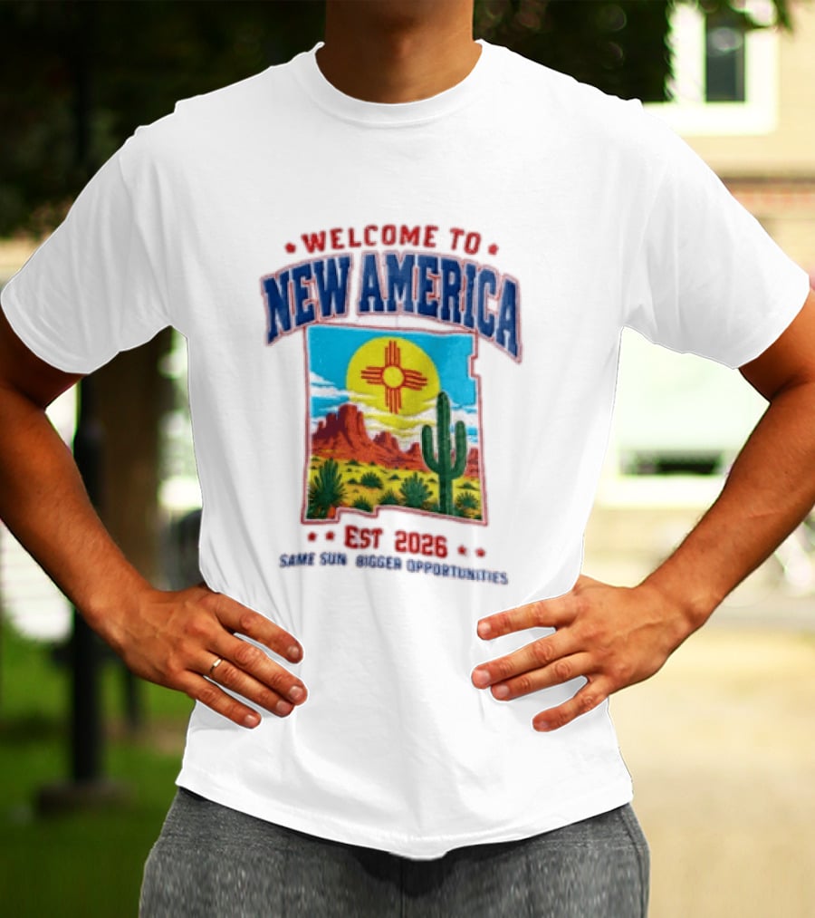 Welcome To New America Est 2026 Same Sun Bigger Opportunities Desert Cactus Landscape T-Shirt