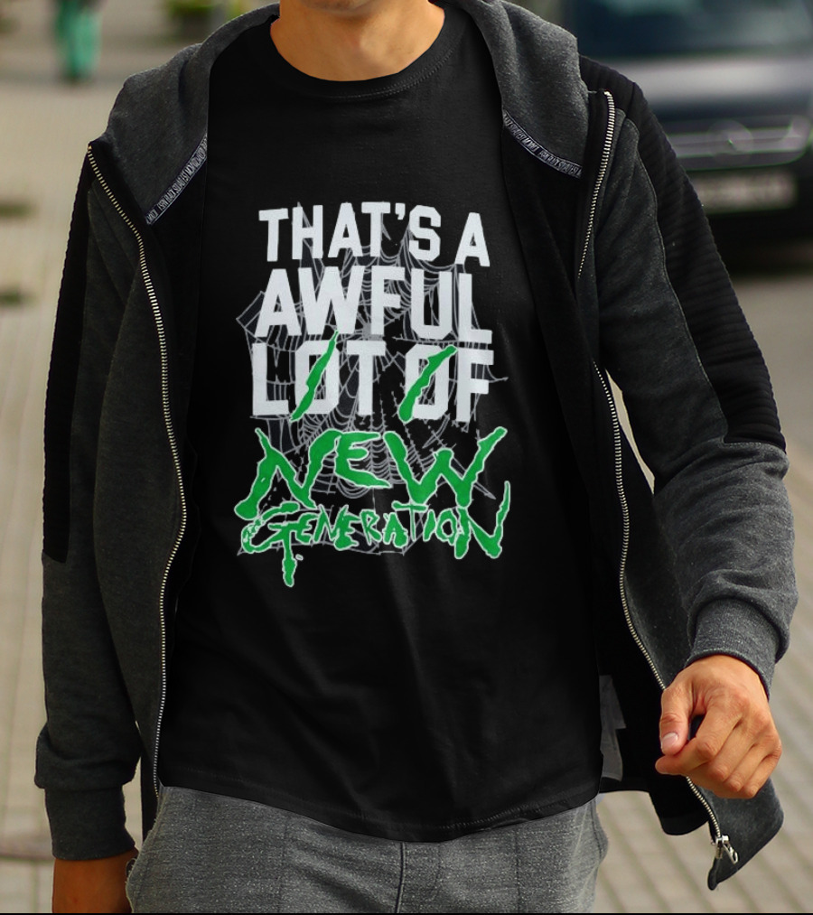 That's A Awful Lot Of New Generation T-Shirt