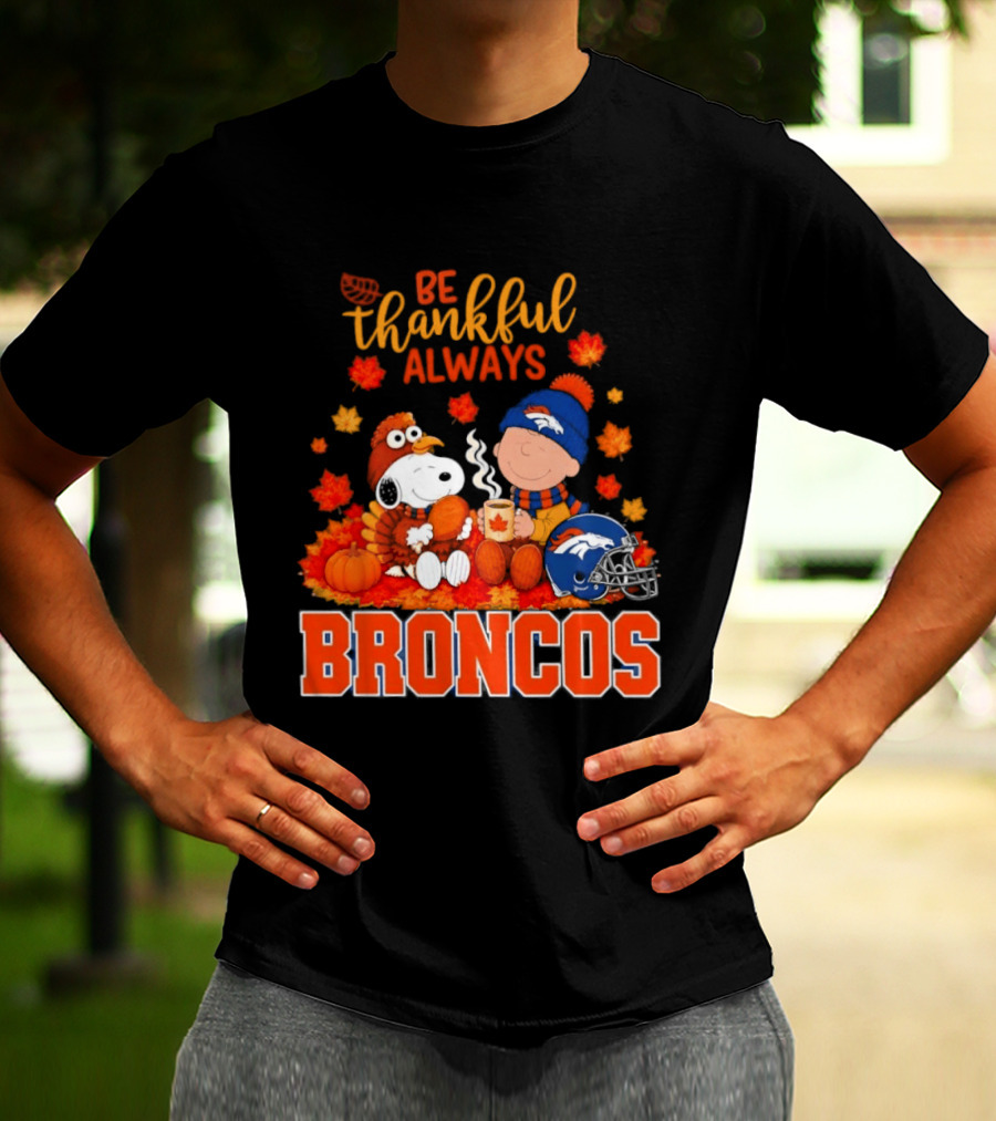 Be Thankful Always Snoopy And Charlie Brown With Denver Broncos T-Shirt