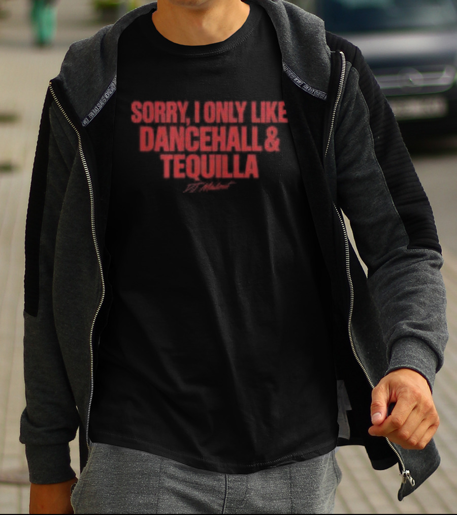 Sorry I Only Like Dancehall & Tequila Crop Top Dj Madout Store Good Vibes T-Shirt