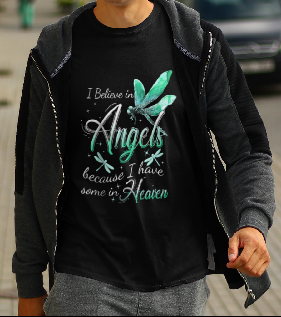I Believe In Angels Because I Have Some In Heaven Dragonfly T-Shirt