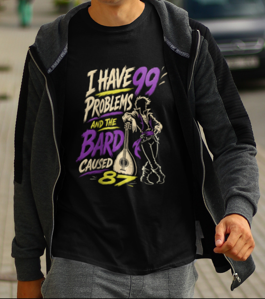 I Have 99 Problems And The Bard Caused 87 Dungeons And Dragons Bard Pun T-Shirt