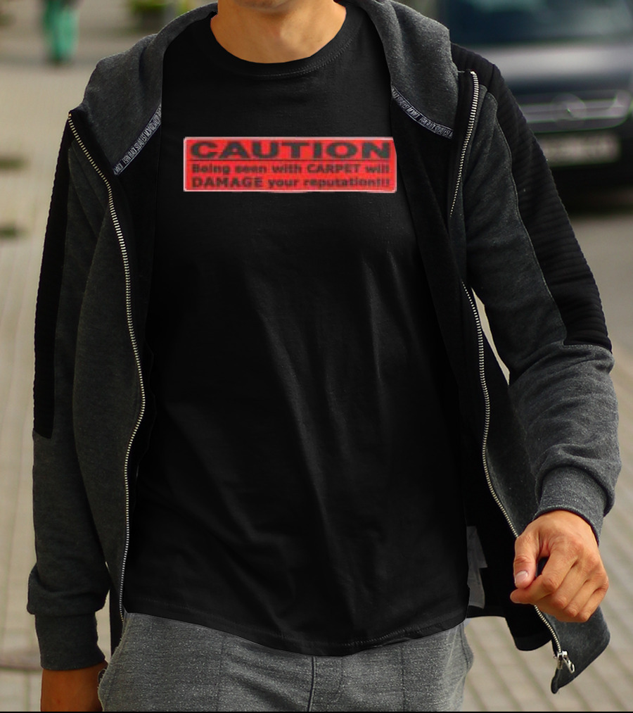 Caution Being Seen With Carpet Will Damage Your Reputation Biohazard Black T-Shirt