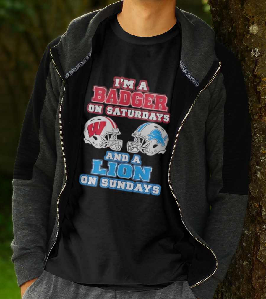 I'm A Badger On Saturdays And A Lion On Sundays Football Fan Wisconsin Detroit T-Shirt