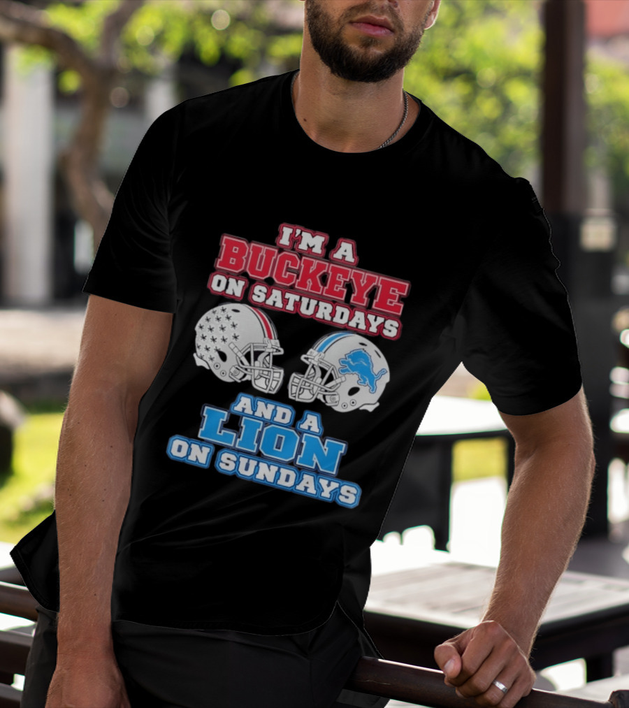 I'm A Buckeye On Saturdays And A Lion On Sundays Football Helmets T-Shirt