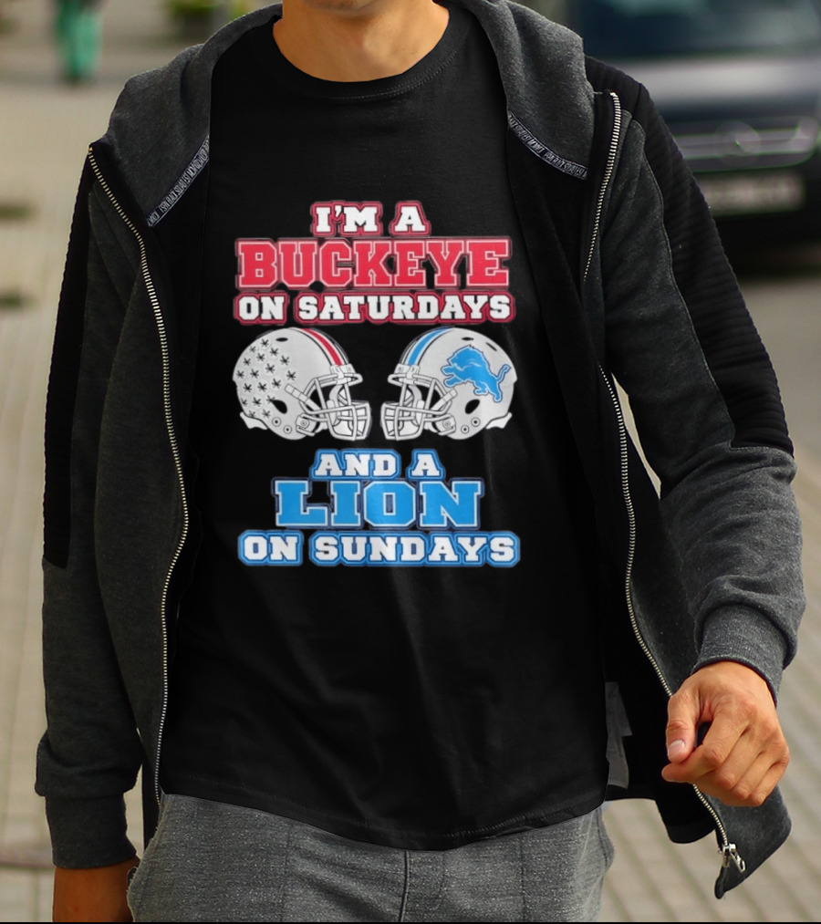 I'm A Buckeye On Saturdays And A Lion On Sundays Football Helmets T-Shirt