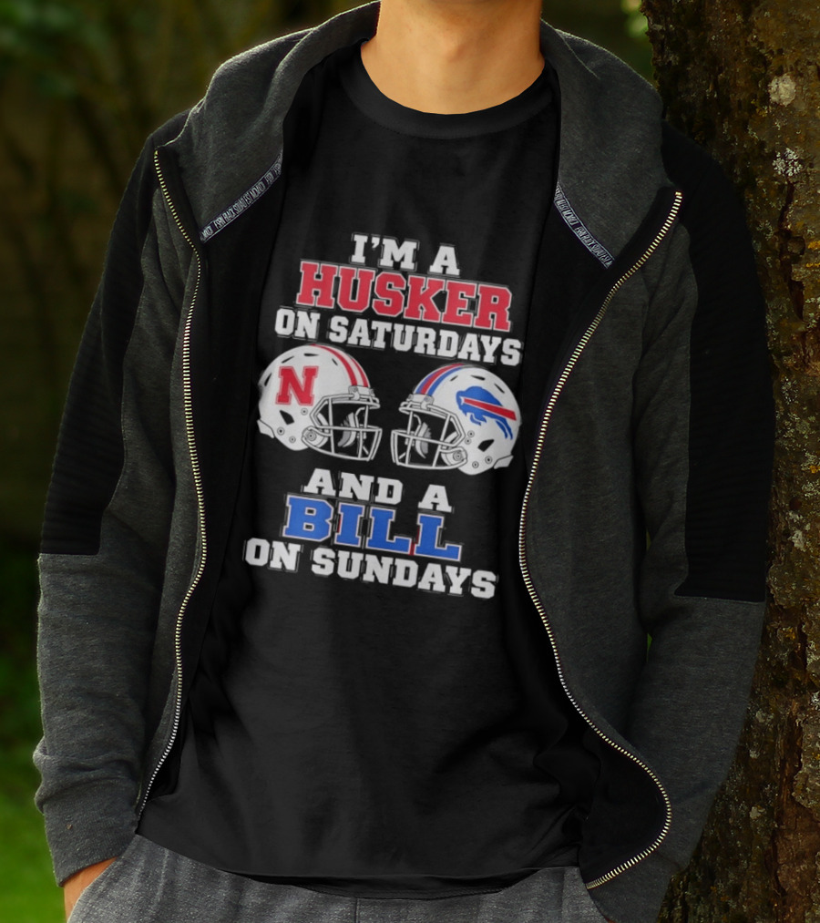 I'm A Husker On Saturdays And A Bill On Sundays Nebraska Buffalo Football Fan Gear T-Shirt