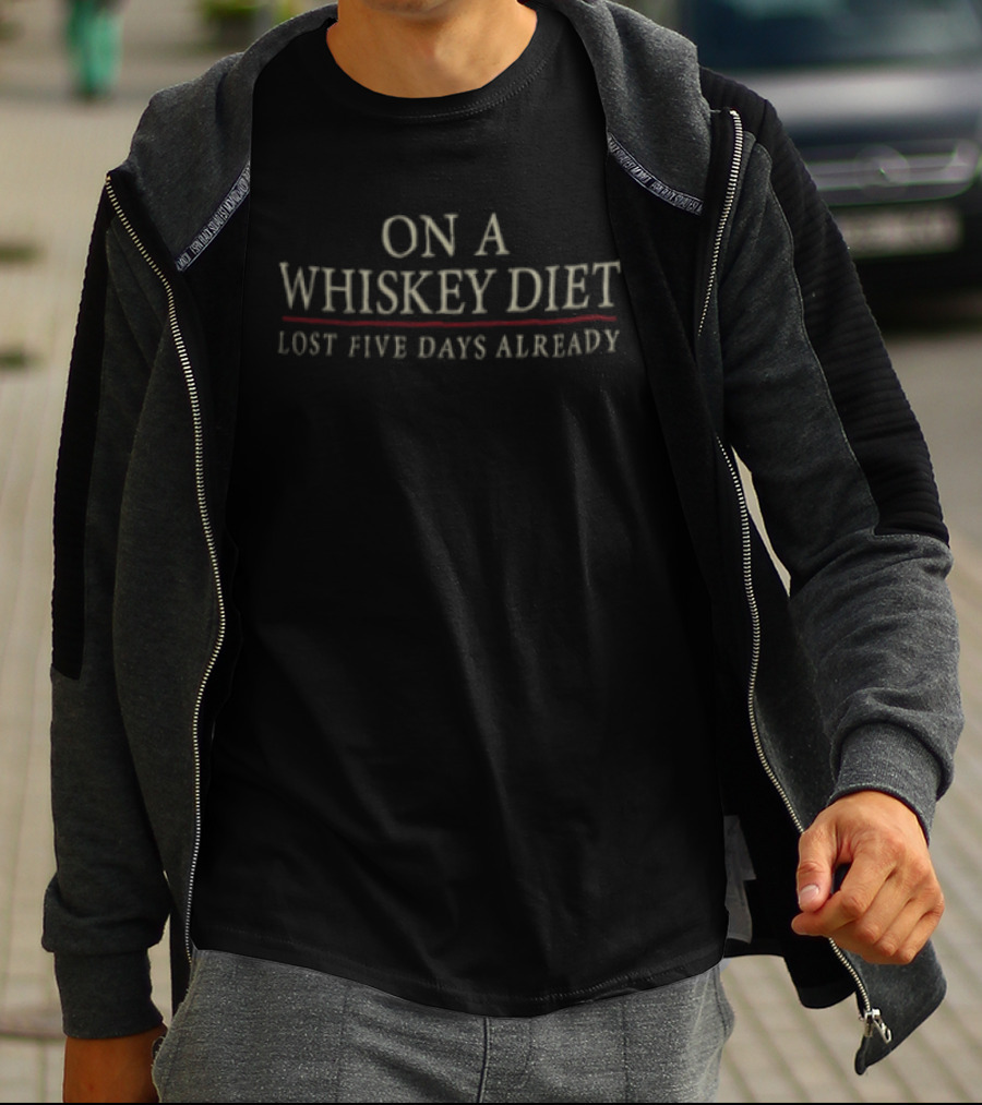 On A Whiskey Diet Lost Five Days Already Funny Drinking Phrase T-Shirt