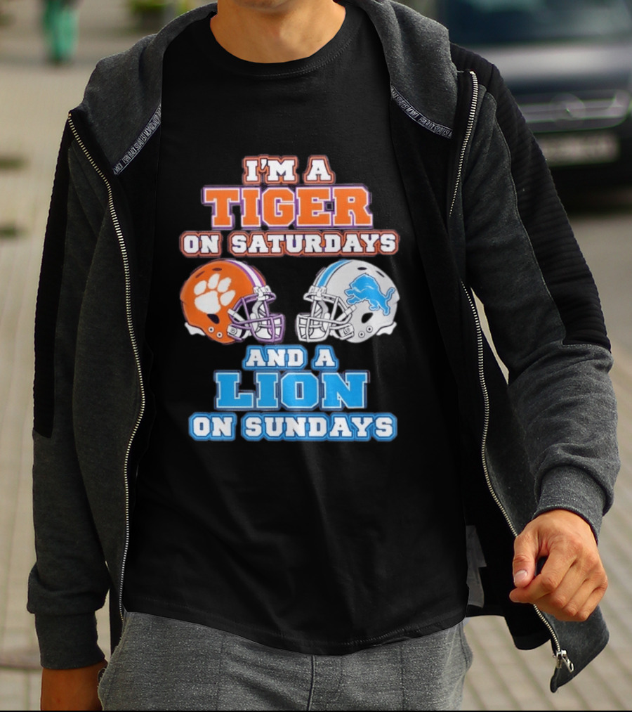 I'm A Tiger On Saturdays Clemson Helmet And A Lion On Sundays Detroit Football T-Shirt