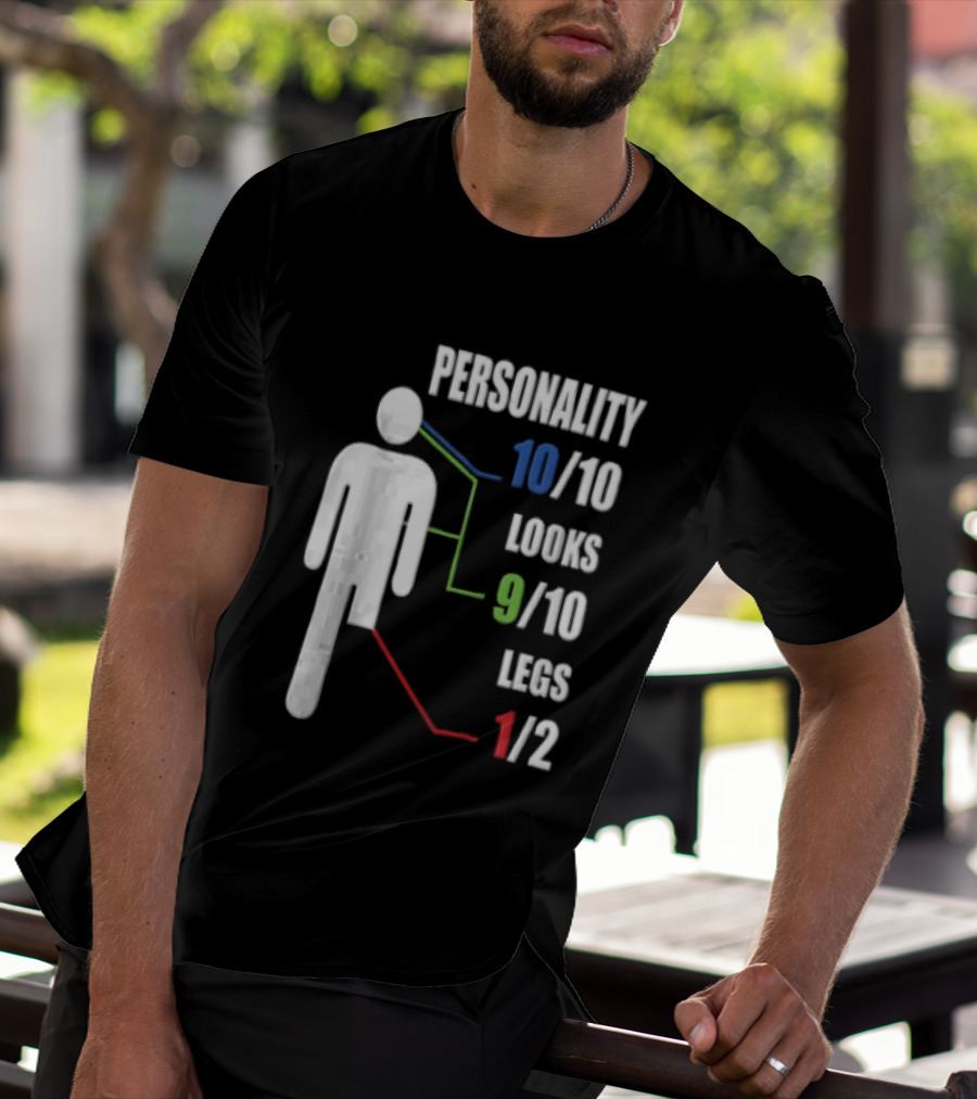 Personality 10/10 Looks 9/10 Legs 1/2 Amputee Stick Figure T-Shirt