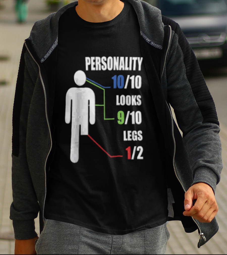 Personality 10/10 Looks 9/10 Legs 1/2 Amputee Stick Figure T-Shirt