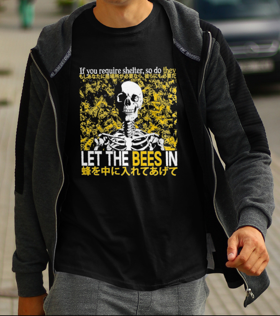 Let The Bees In Skeleton Bee Shelter If You Require Shelter T-Shirt