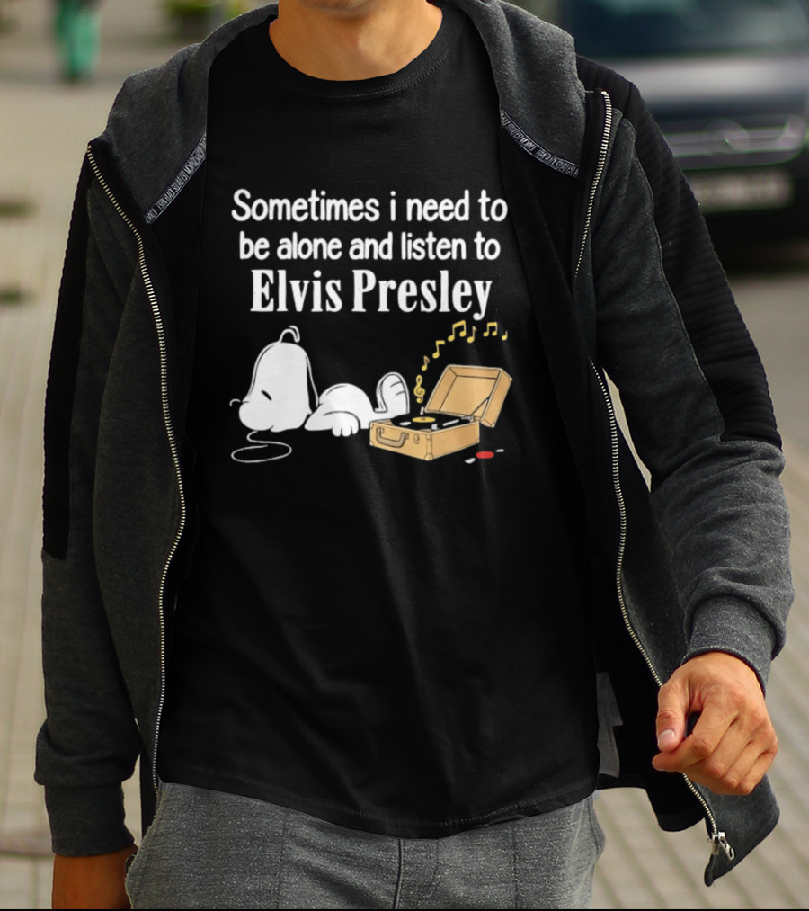 Snoopy Sometimes I Need To Be Alone And Listen To Elvis Presley T-Shirt