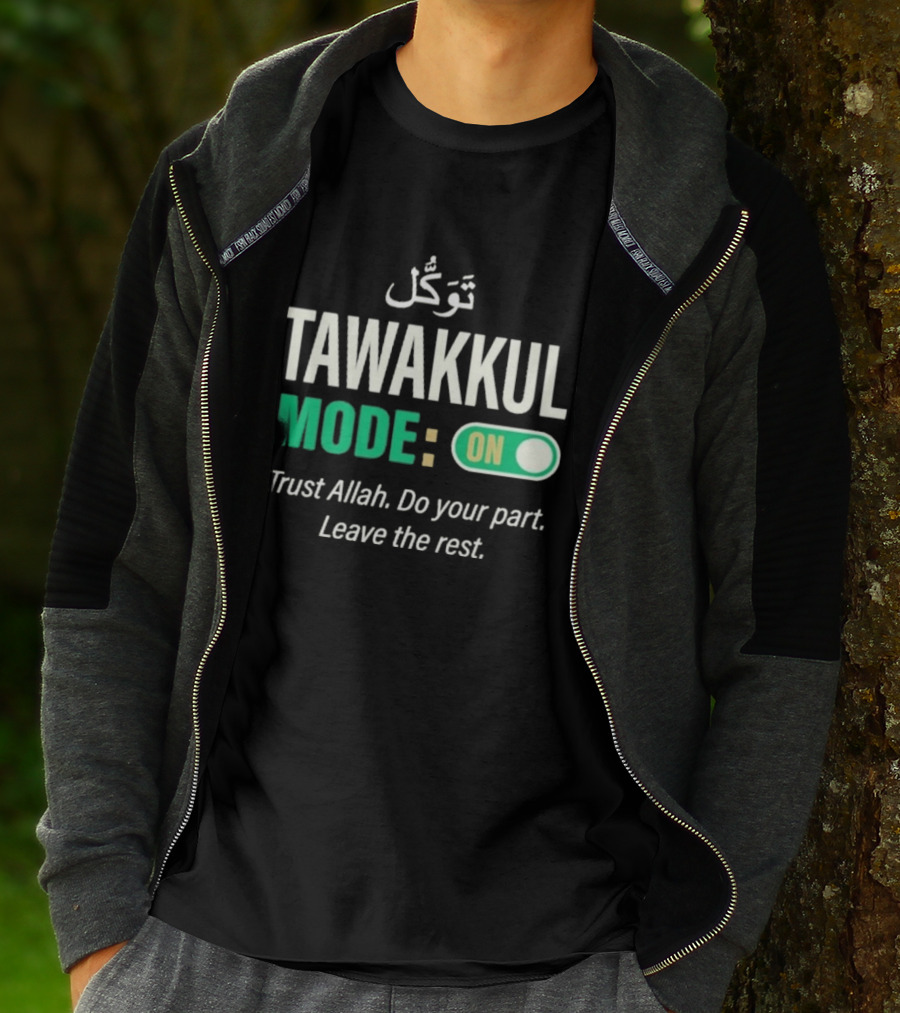 Tawakkul Mode On Trust Allah Do Your Part Leave The Rest T-Shirt