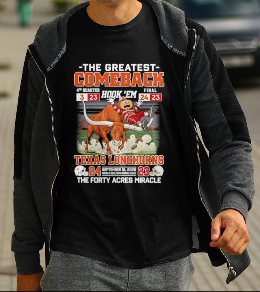 Texas Longhorns The Greatest Comeback The Forty Acres Miracle 2026 Beat OSU 24 23 T-Shirt