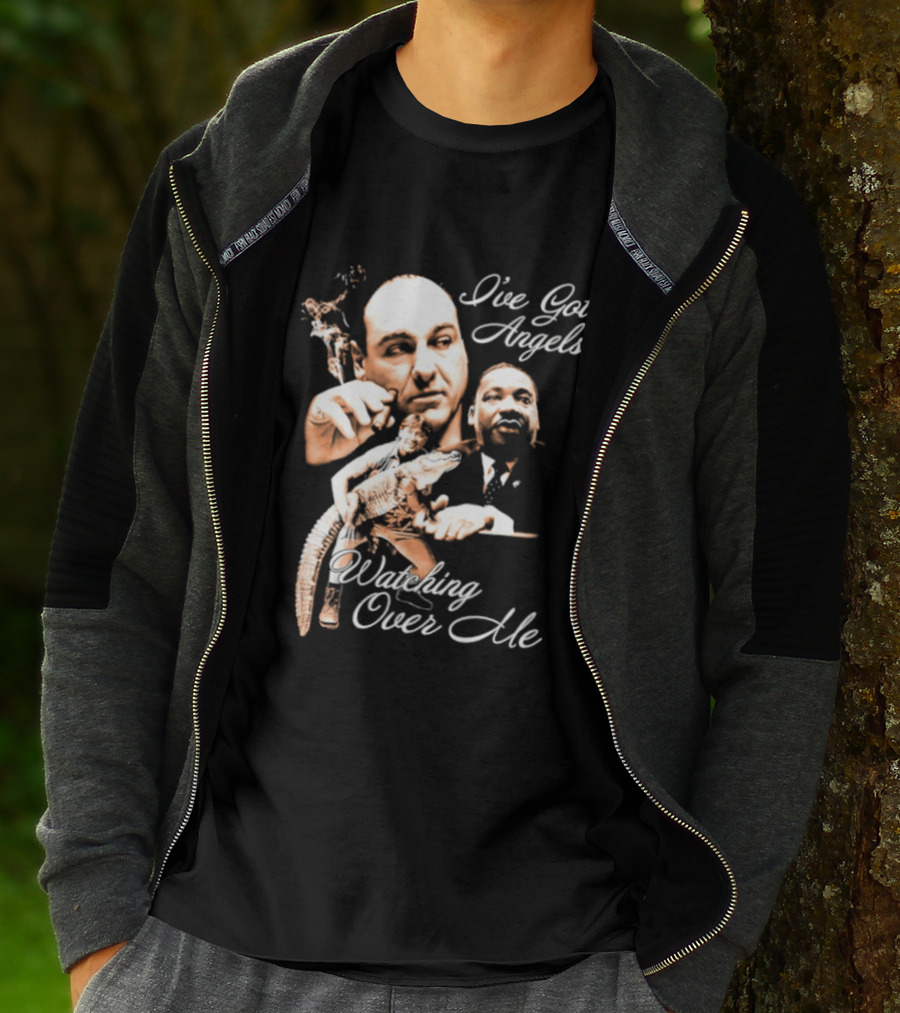Tony Soprano Martin Luther King Jr Steve Irwin I've Got Angels Ing Over Me T-Shirt