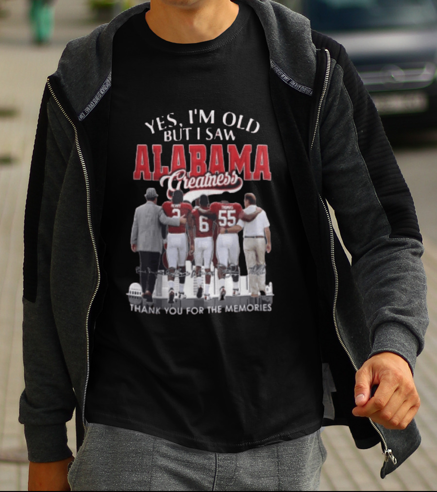 Yes I'm Old But I Saw Alabama Greatness Thank You For The Memories T-Shirt