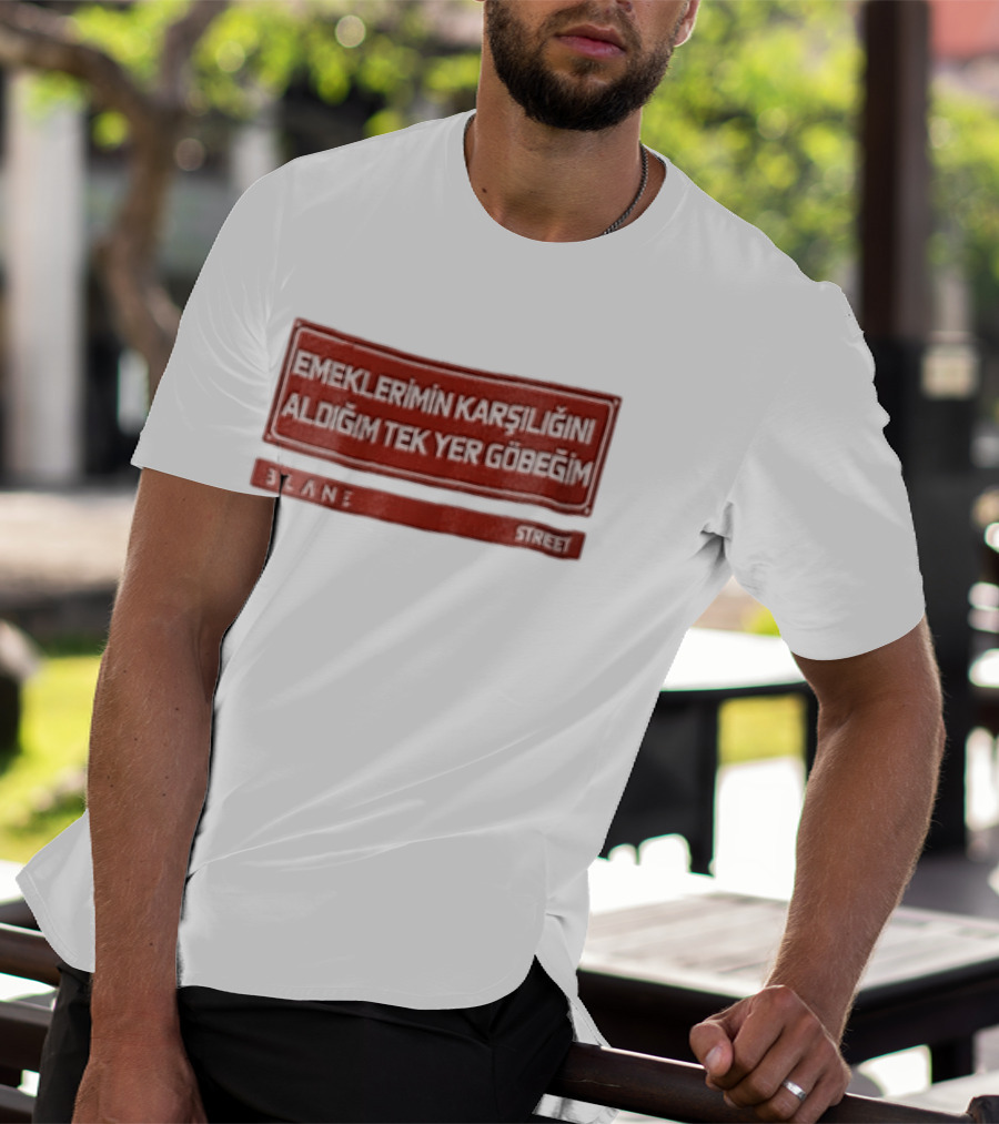 Emeklerimin Karsiligini Aldigim Tek Yer Gobegim 3lane Street Red Sign T-Shirt