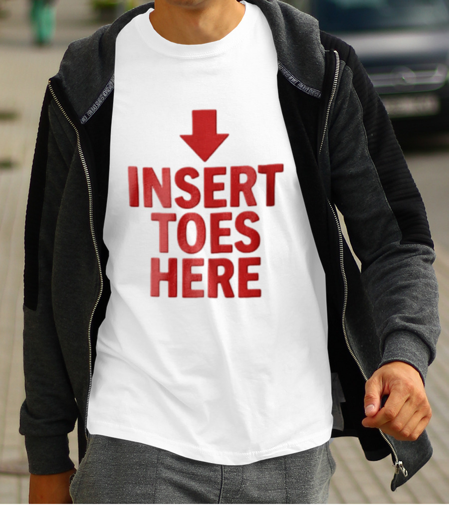 Insert Toes Here Red Lettering With Downward Arrow T-Shirt