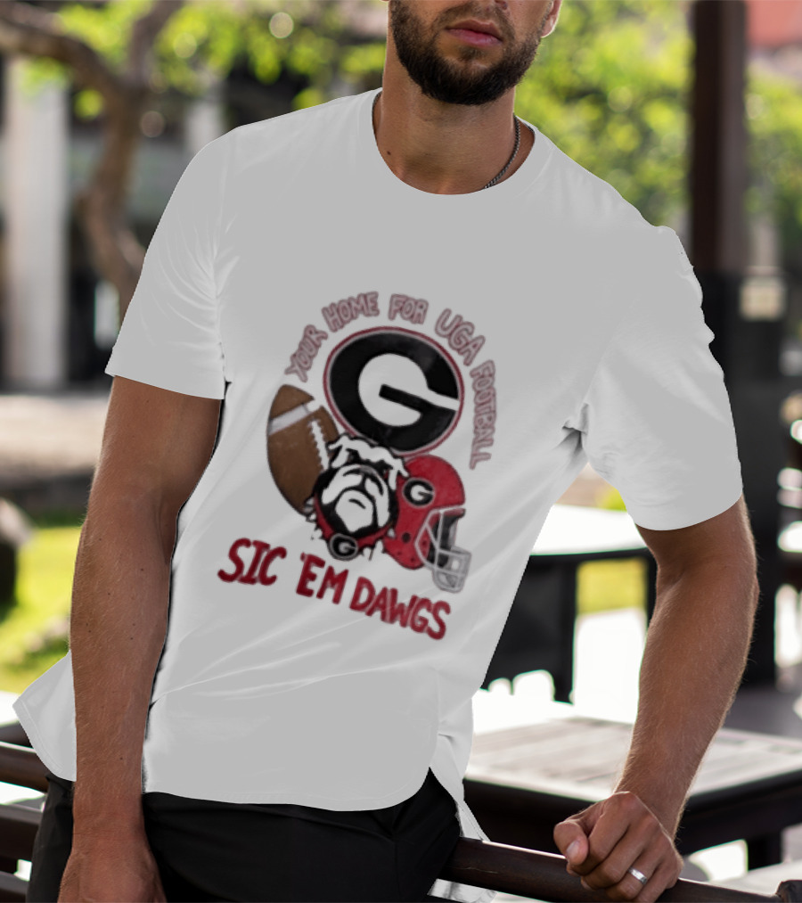 UGA Football Bulldogs Sic 'Em Dawgs Georgia Your Home T-Shirt