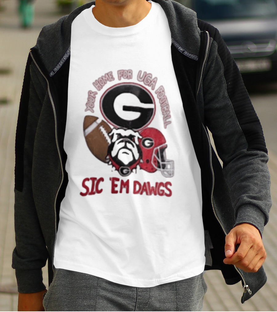 UGA Football Bulldogs Sic 'Em Dawgs Georgia Your Home T-Shirt