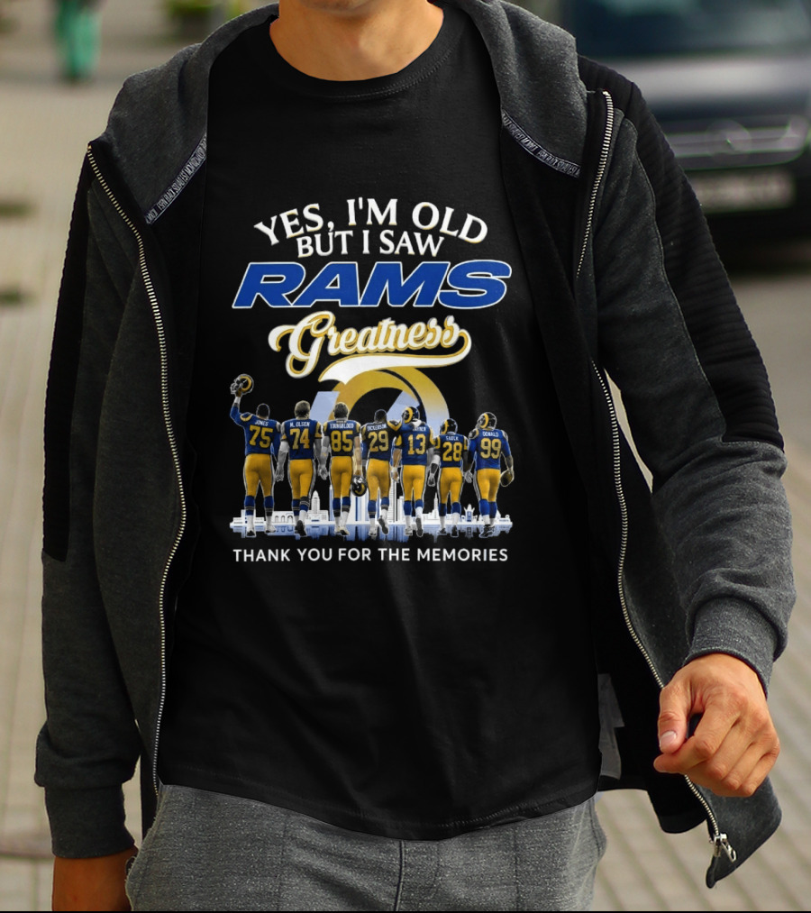 Yes I'm Old But I Saw Rams Greatness Thank You For The Memories T-Shirt