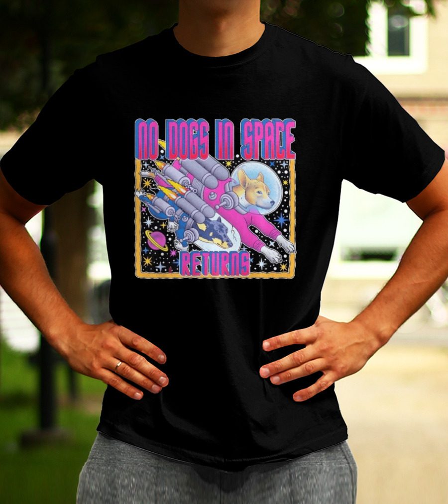 No Dogs In Space Returns Space Dogs Astronaut Canine Adventure T-Shirt