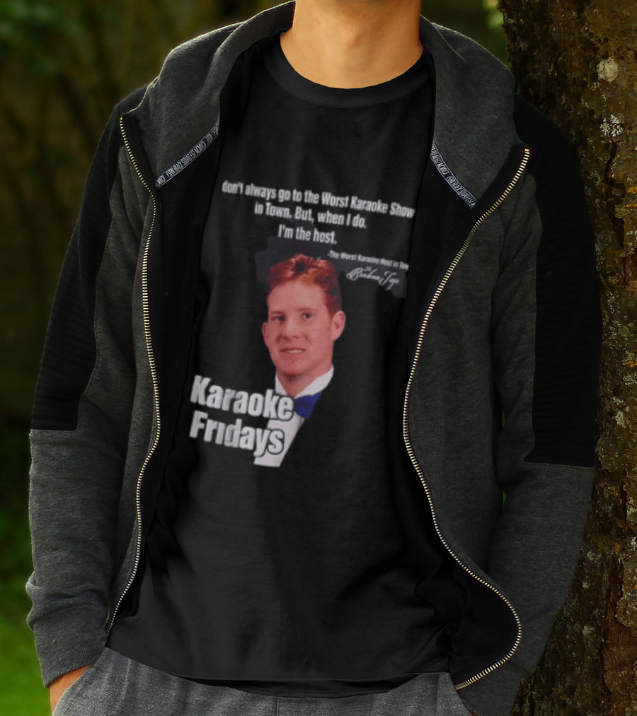 Karaoke Fridays The Worst Karaoke Show In Town I'm The Host T-Shirt