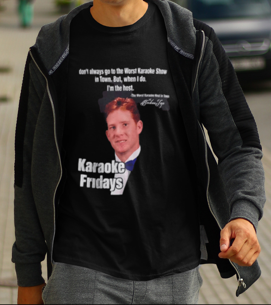 Karaoke Fridays The Worst Karaoke Show In Town I'm The Host T-Shirt