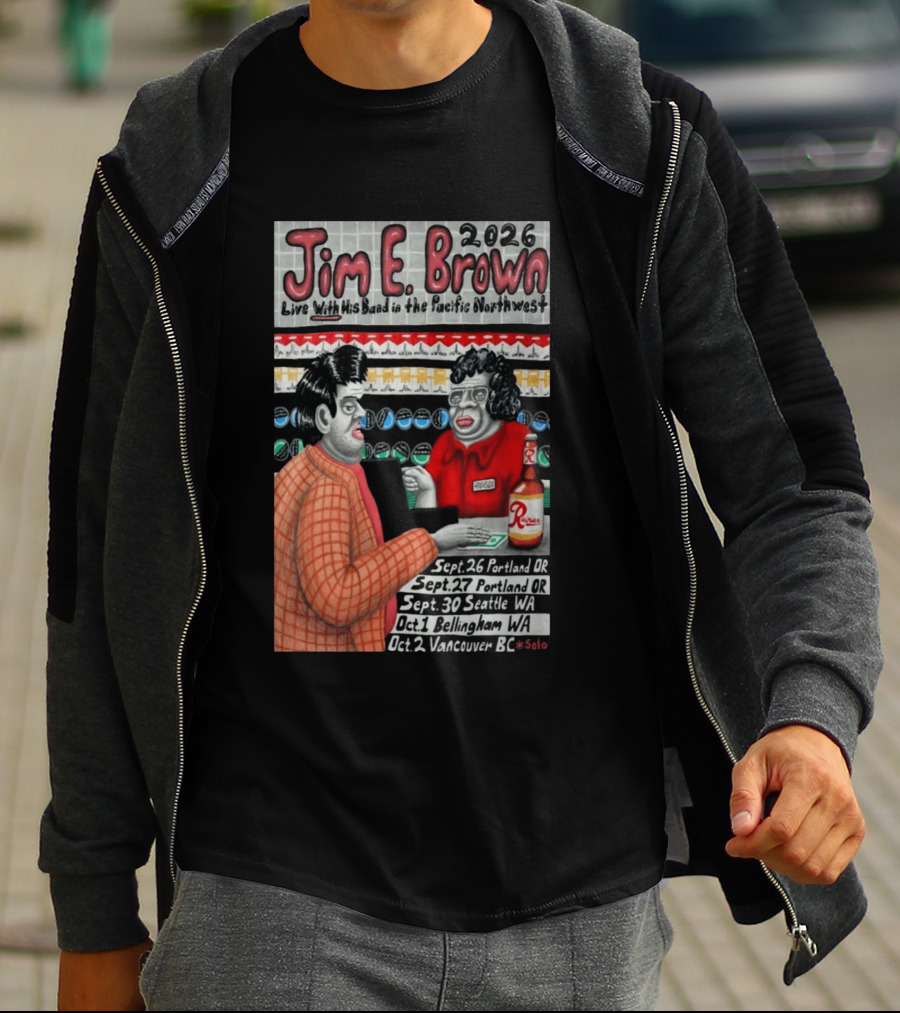 Jim E. Brown 2026 Live With His Band In The Pacific Northwest September October Tour Dates Bellingham WA T-Shirt