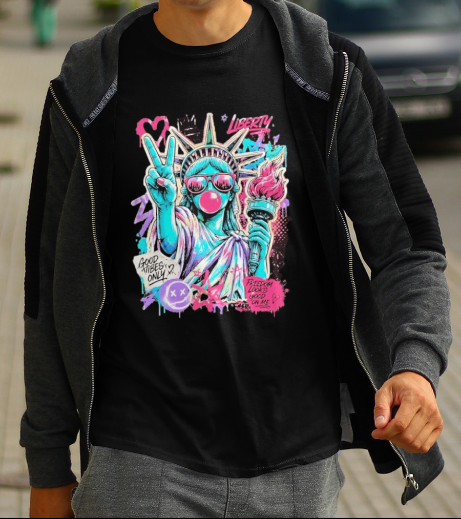 Liberty Graffiti Pop Art Good Vibes Only Statue Freedom Looks Good On Me T-Shirt