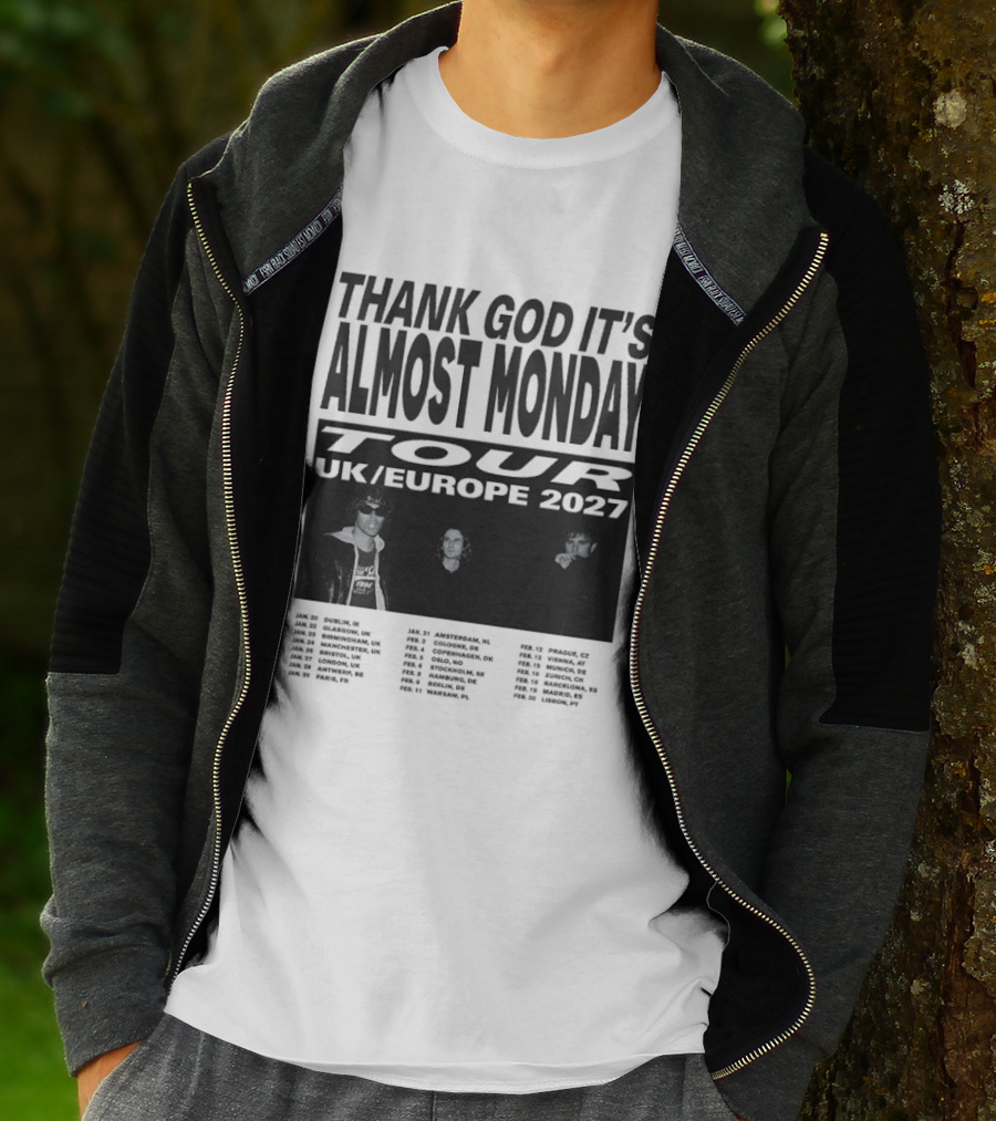 Thank God It's Almost Monday Tour UK Europe 2027 Schedule Dates T-Shirt