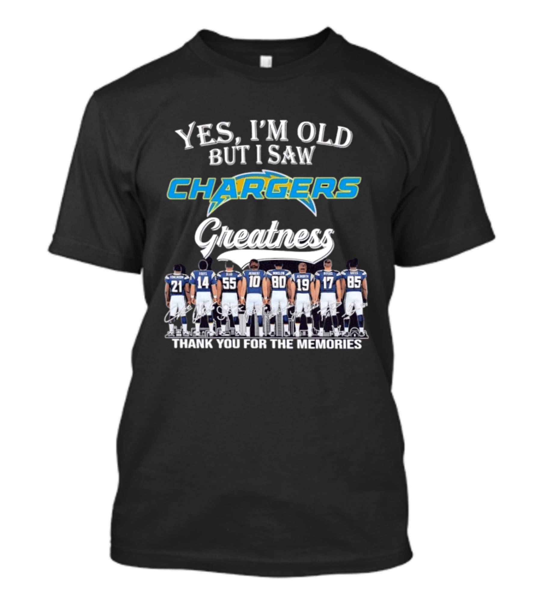 Yes I'm Old But I Saw Chargers Greatness Tomlinson Fouts Seau Winslow Alworth Rivers Gates Herbert Thank You For The Memories T-Shirt