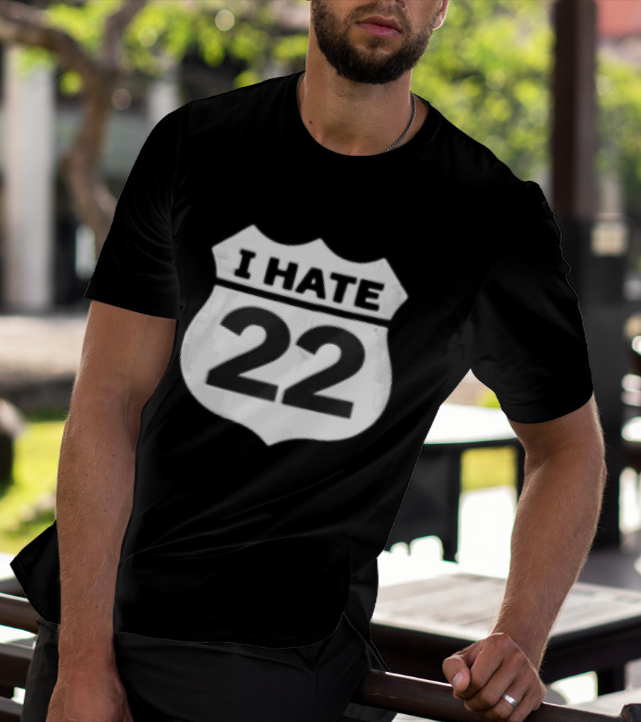 I Hate 22 Monochrome White Black Highway Route Shield T-Shirt