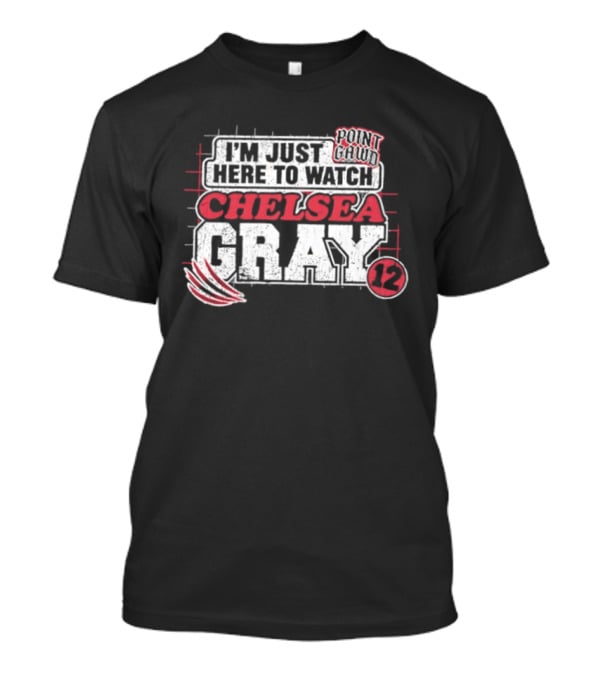 I'm Just Here To Chelsea Gray 12 WNBA T-Shirt