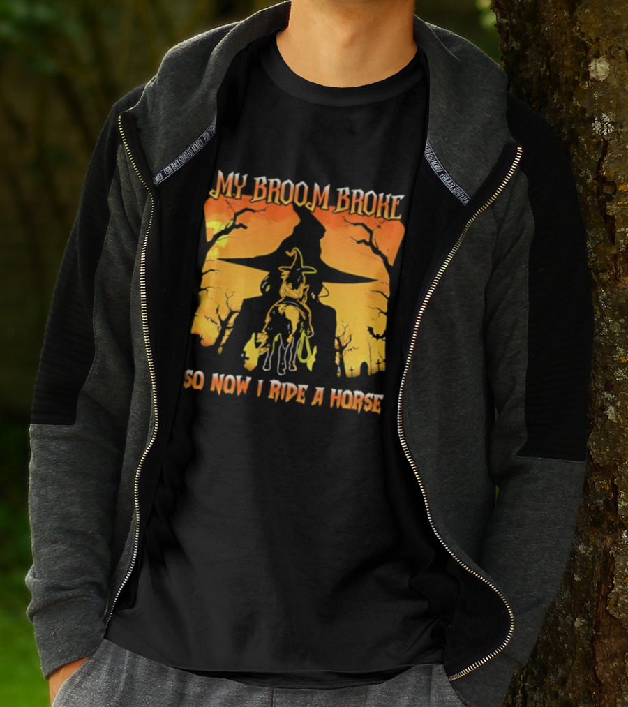 My Broom Broke So Now I Ride A Horse Western Witch T-Shirt