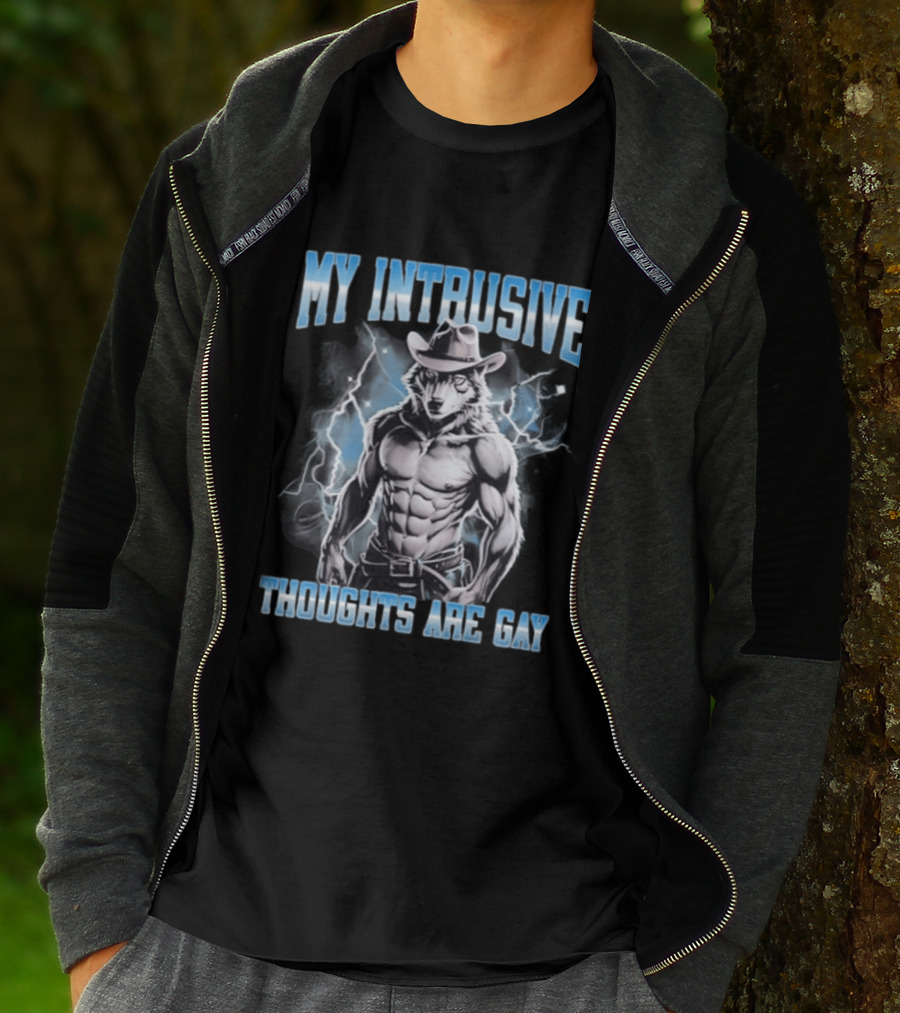 My Intrusive Thoughts Are Gay Hard Wolf Meme Cowboy Buff Thunderstorm T-Shirt