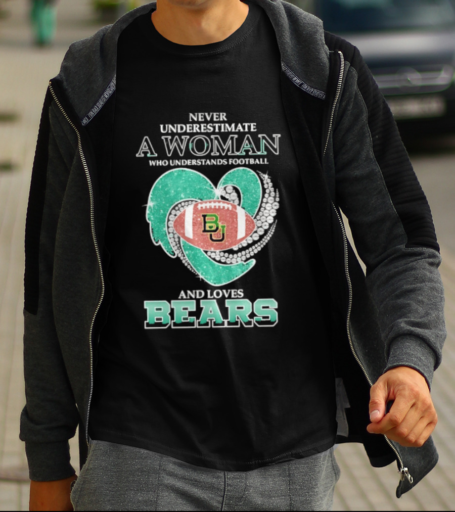 Never Underestimate A Woman Who Understands Football And Loves Baylor Bears T-Shirt