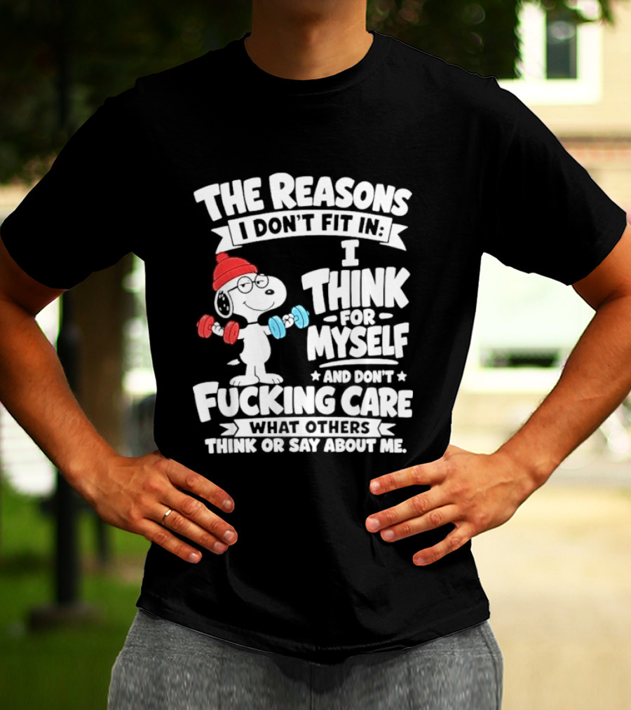 The Reasons I Don't Fit In I Think For Myself And Care What I Think About Me Snoopy Lifting Weights T-Shirt