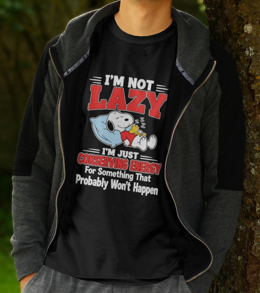 Snoopy I'm Not Lazy I'm Just Conserving Energy For Something That Probably Won't Happen T-Shirt