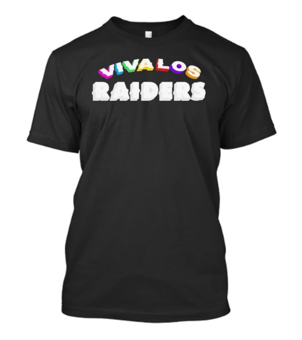 Viva Los Raiders Colorful Text And White Letters T-Shirt