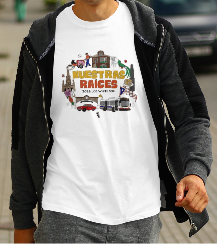 2026 Los White Sox Nuestras Raices Hispanic Heritage Night Traditions And Cultural T-Shirt