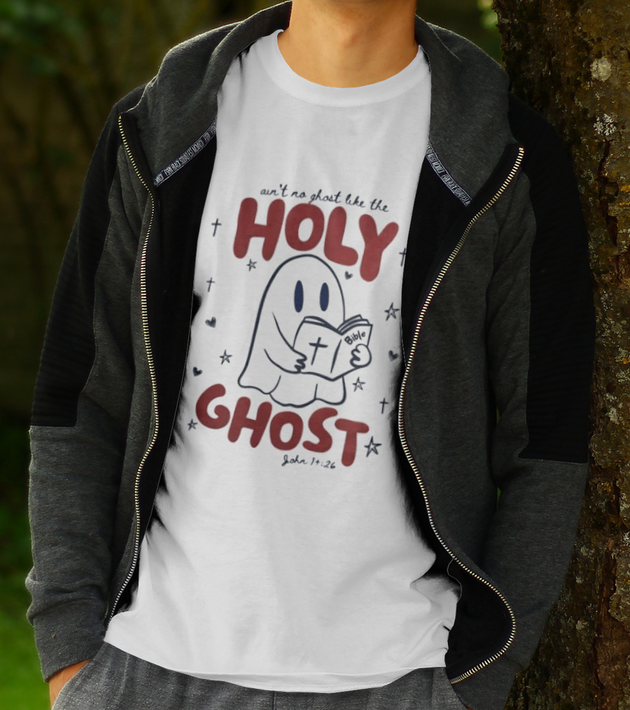 Ain't No Ghost Like The Holy Ghost John 14:26 Christian Message T-Shirt