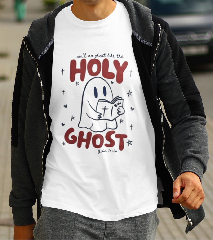 Ain't No Ghost Like The Holy Ghost John 14:26 Christian Message T-Shirt