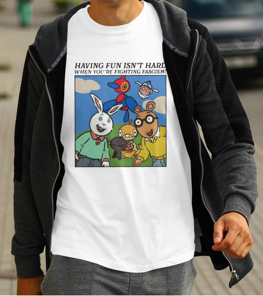 HAVING FUN ISN'T HARD WHEN YOU'RE FIGHTING FASCISM Arthur Buster Pokemon T-Shirt