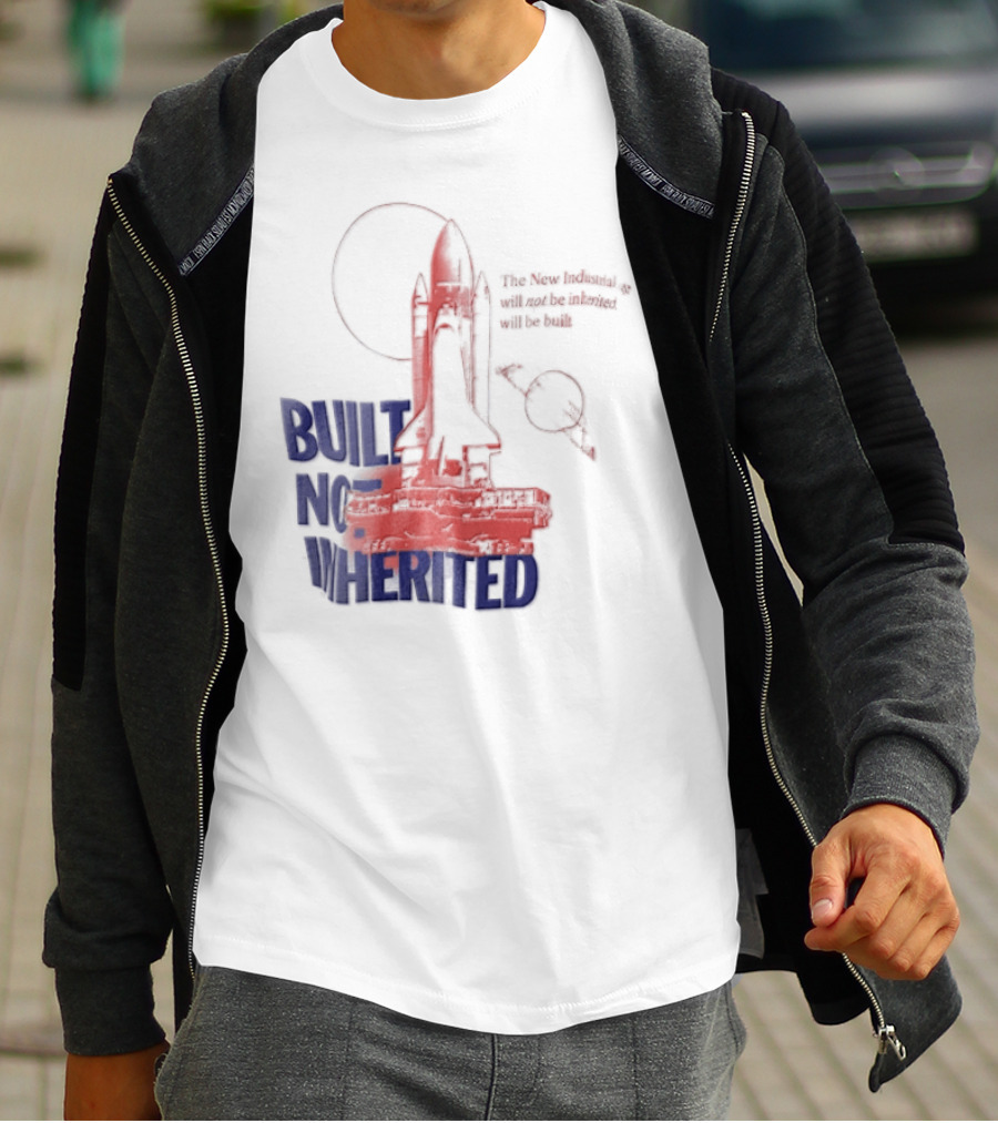 Built Not Inherited Space Shuttle Crawler New Industrial Age T-Shirt