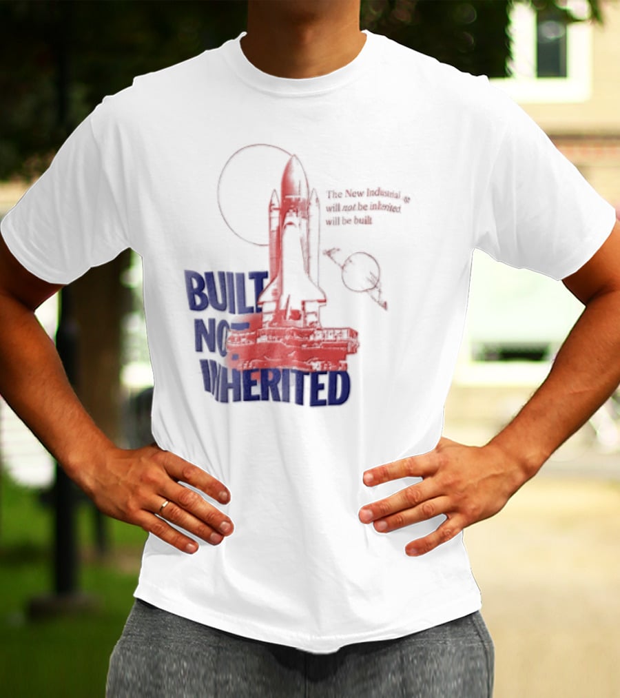 Built Not Inherited Space Shuttle Crawler New Industrial Age T-Shirt