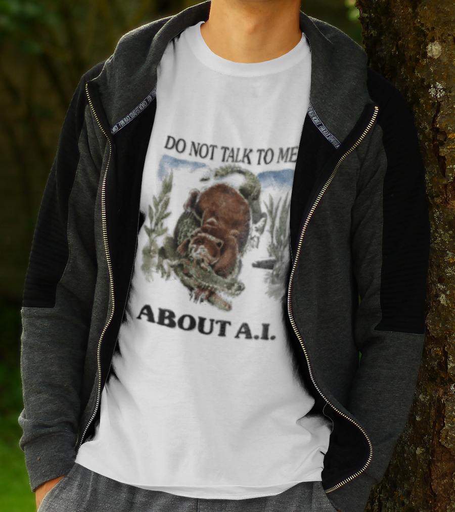 Do Not Talk To Me About AI Bear Wrestling Alligator T-Shirt